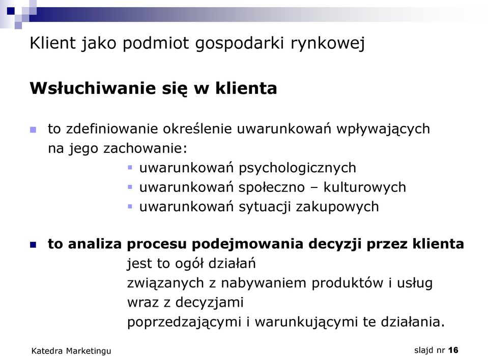 uwarunkowań sytuacji zakupowych to analiza procesu podejmowania decyzji przez klienta jest to ogół działań