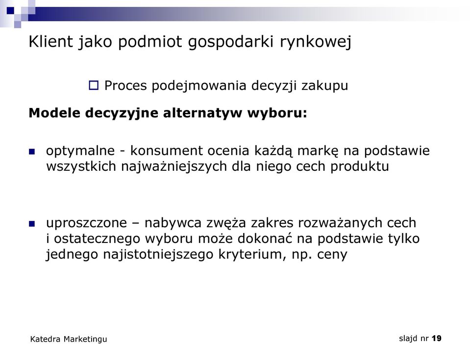 najważniejszych dla niego cech produktu uproszczone nabywca zwęża zakres rozważanych cech i
