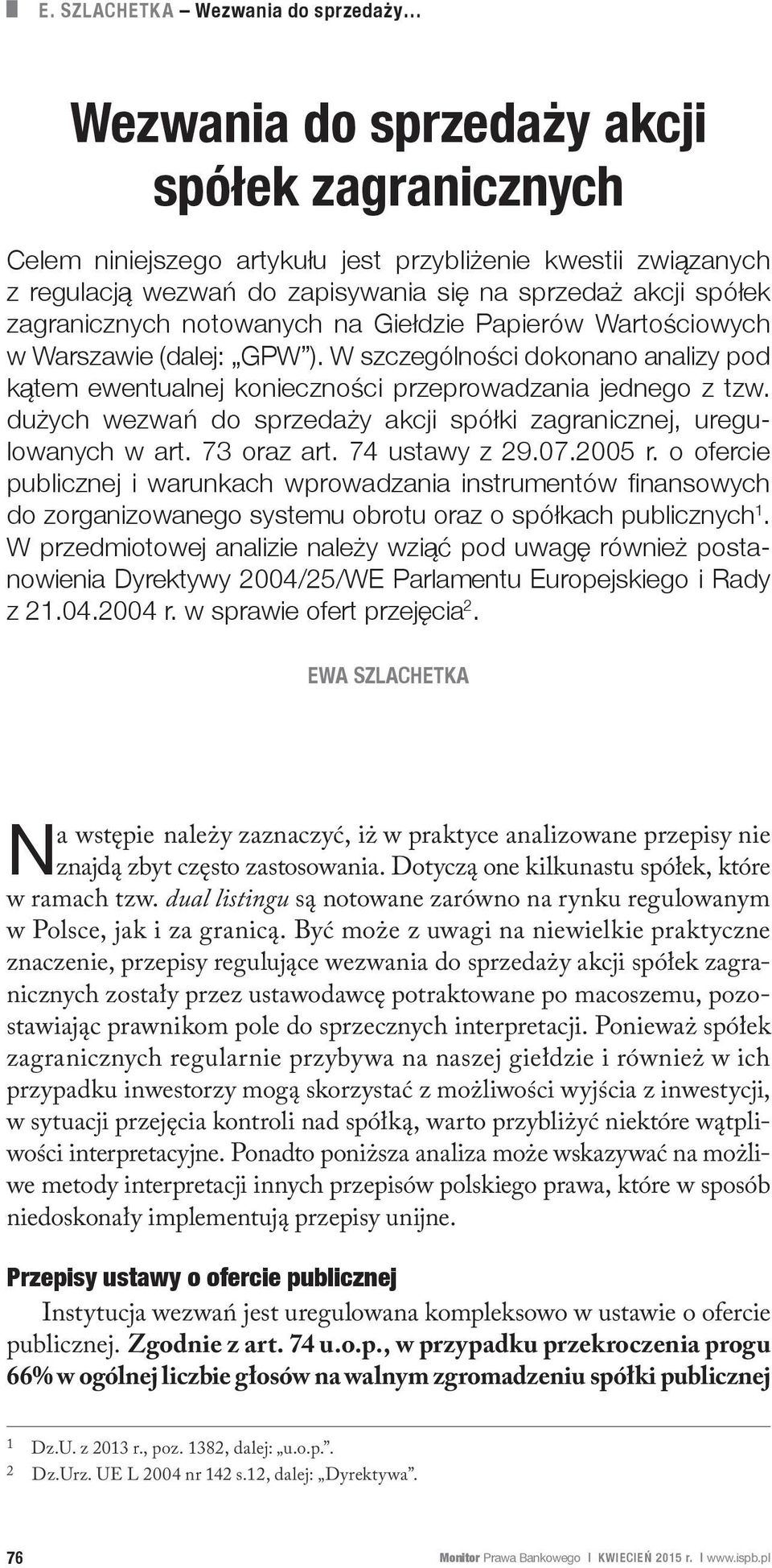 dużych wezwań do sprzedaży akcji spółki zagranicznej, uregulowanych w art. 73 oraz art. 74 ustawy z 29.07.2005 r.