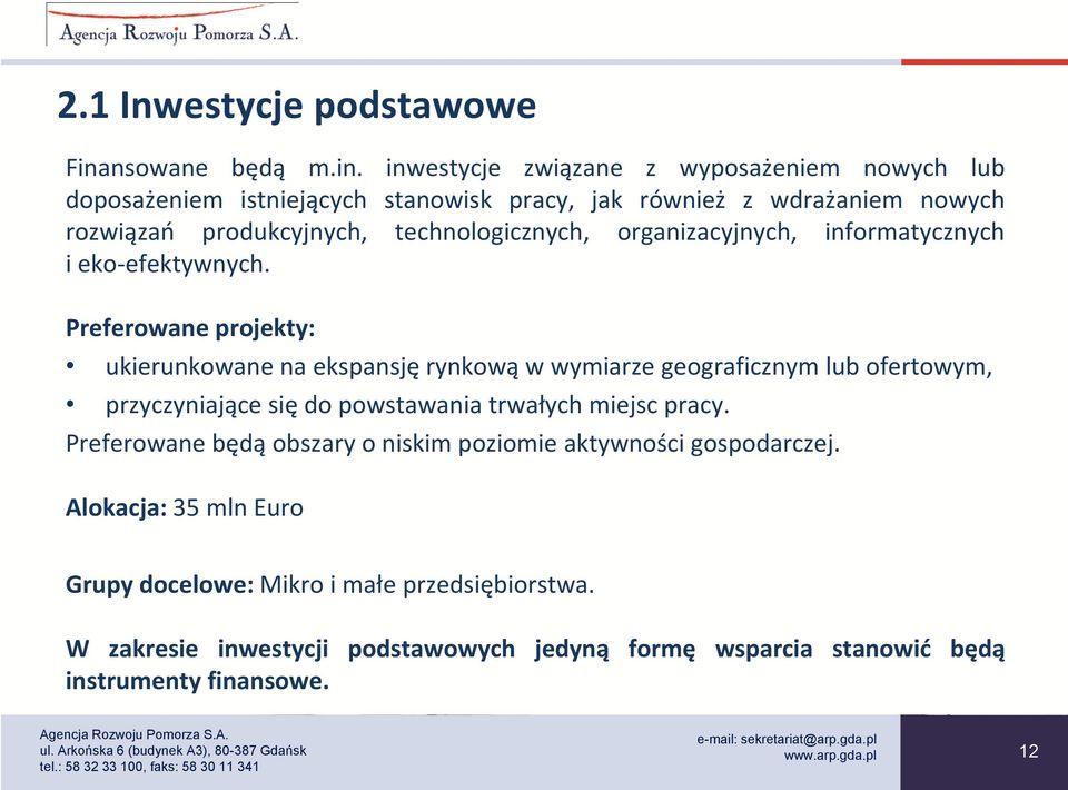 inwestycje związane z wyposażeniem nowych lub doposażeniem istniejących stanowisk pracy, jak również z wdrażaniem nowych rozwiązań produkcyjnych,