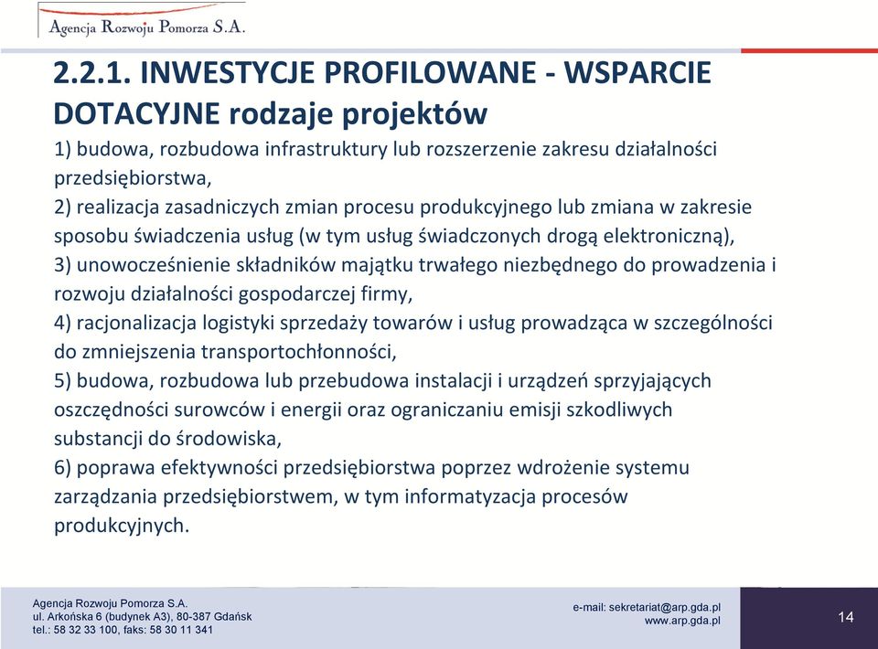 produkcyjnego lub zmiana w zakresie sposobu świadczenia usług (w tym usług świadczonych drogą elektroniczną), 3) unowocześnienie składników majątku trwałego niezbędnego do prowadzenia i rozwoju