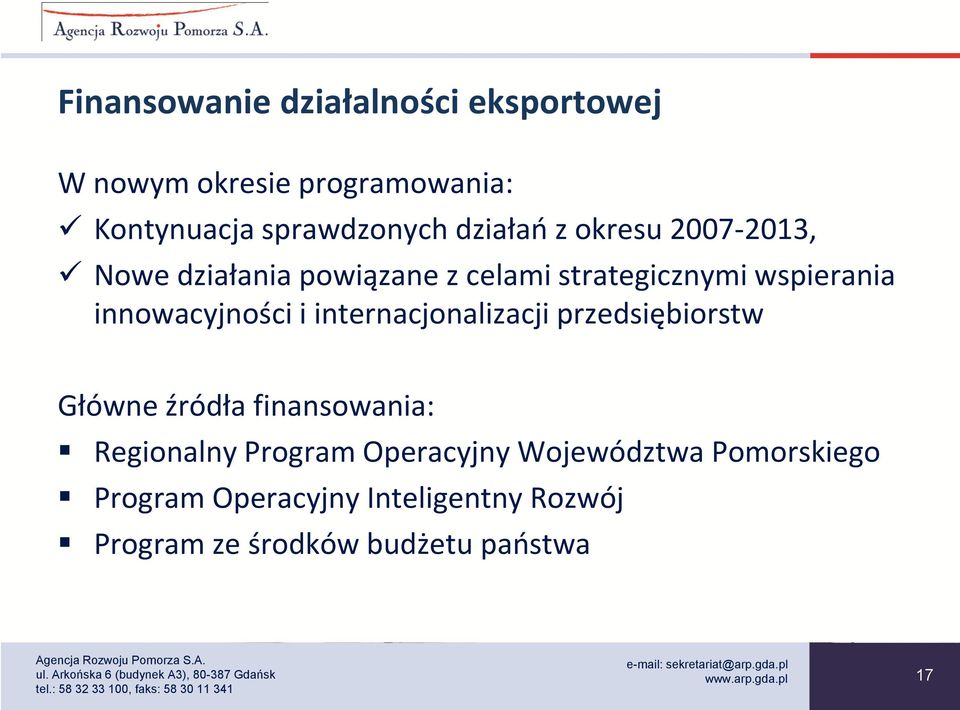 innowacyjności i internacjonalizacji przedsiębiorstw Główne źródła finansowania: Regionalny