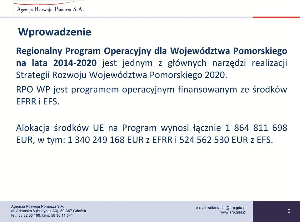 RPO WP jest programem operacyjnym finansowanym ze środków EFRR i EFS.