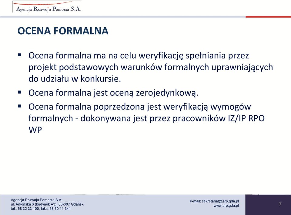 konkursie. Ocena formalna jest oceną zerojedynkową.