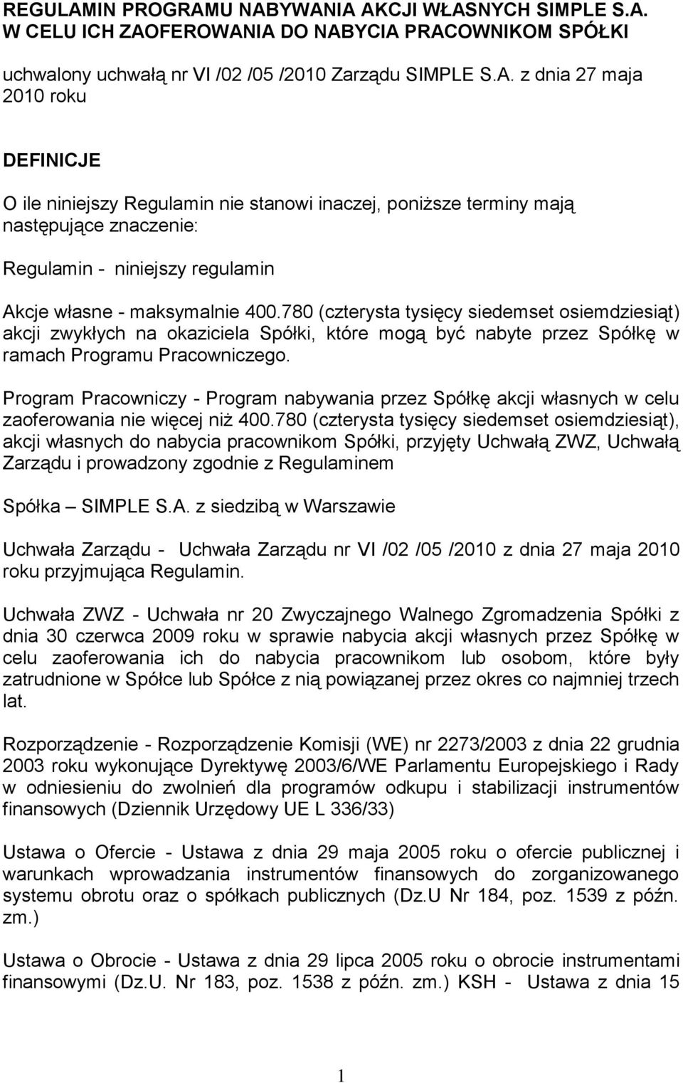 Program Pracowniczy - Program nabywania przez Spółkę akcji własnych w celu zaoferowania nie więcej niż 400.