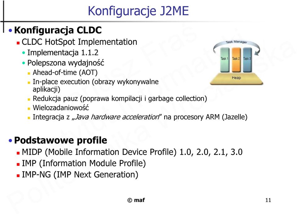 (poprawa kompilacji i garbage collection) Wielozadaniowość Integracja z Java hardware acceleration na procesory ARM