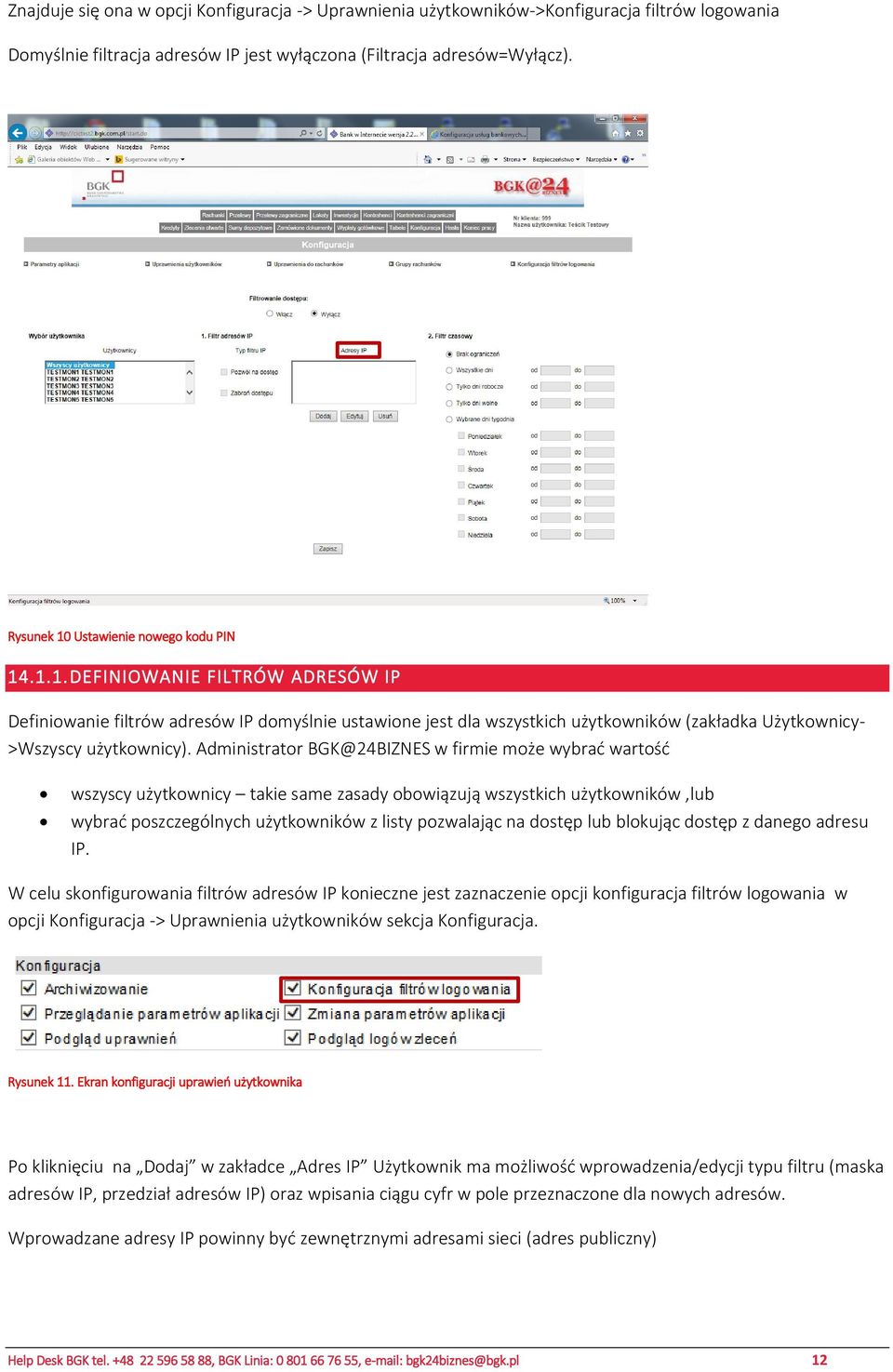 Administrator BGK@24BIZNES w firmie może wybrać wartość wszyscy użytkownicy takie same zasady obowiązują wszystkich użytkowników,lub wybrać poszczególnych użytkowników z listy pozwalając na dostęp