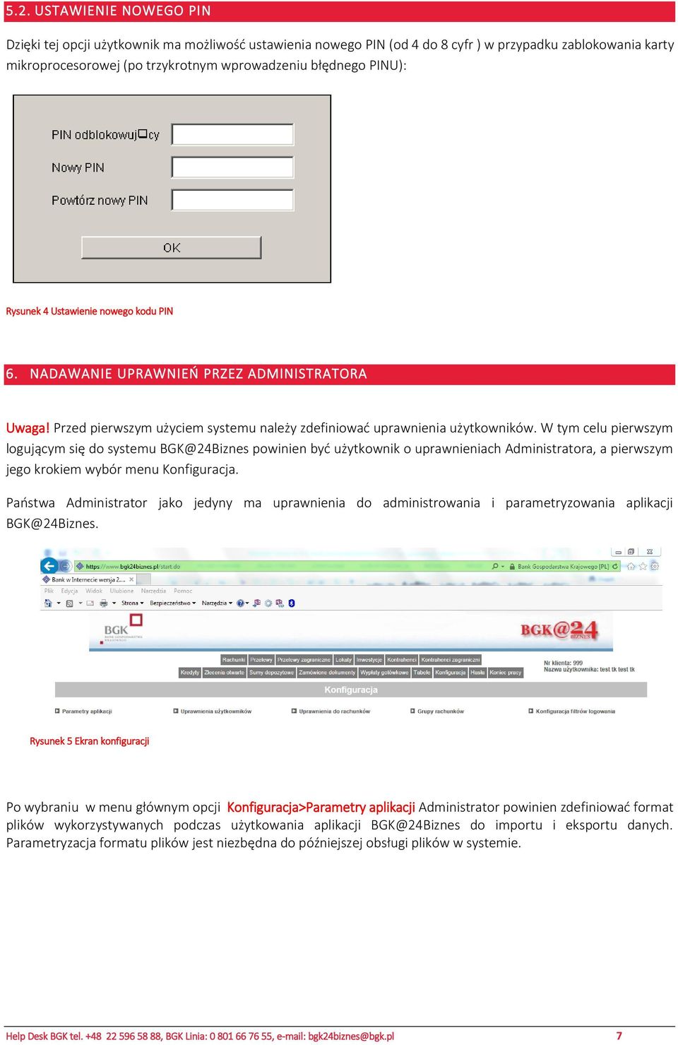 W tym celu pierwszym logującym się do systemu BGK@24Biznes powinien być użytkownik o uprawnieniach Administratora, a pierwszym jego krokiem wybór menu Konfiguracja.