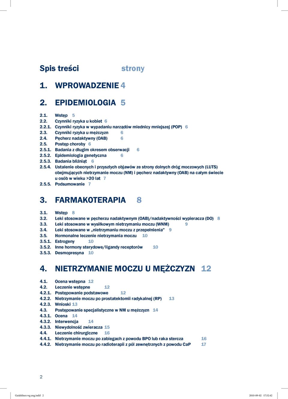 Pęcherz nadaktywny (OAB) 6 2.5. Postęp choroby 6 2.5.1. Badania z długim okresem obserwacji 6 2.5.2. Epidemiologia genetyczna 6 2.5.3. Badania bliźniąt 6 2.5.4.