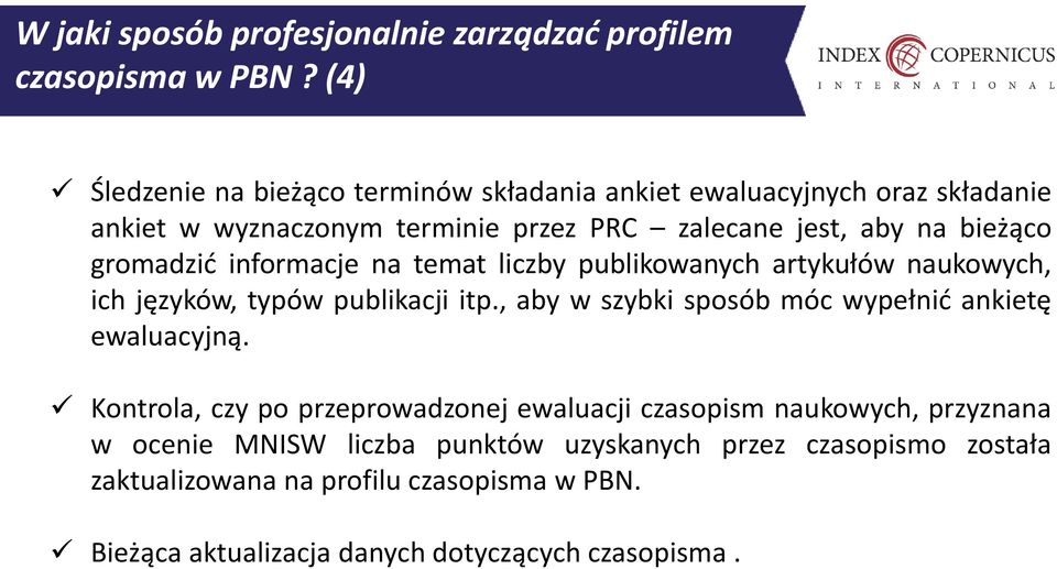 gromadzić informacje na temat liczby publikowanych artykułów naukowych, ich języków, typów publikacji itp.