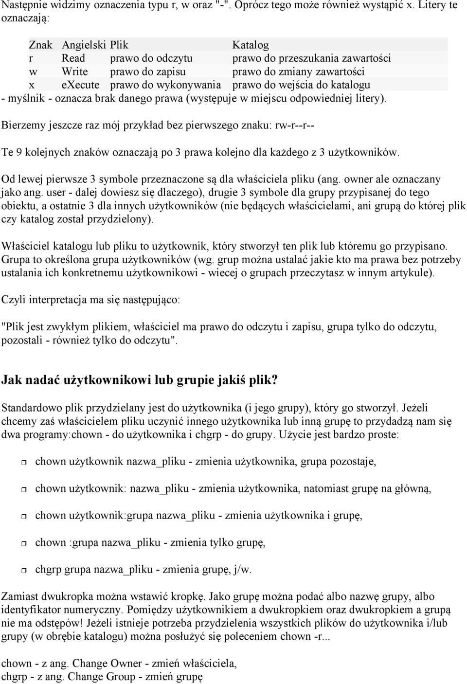 wejścia do katalogu - myślnik - oznacza brak danego prawa (występuje w miejscu odpowiedniej litery).