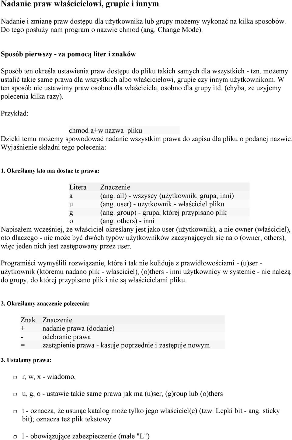 możemy ustalić takie same prawa dla wszystkich albo właścicielowi, grupie czy innym użytkownikom. W ten sposób nie ustawimy praw osobno dla właściciela, osobno dla grupy itd.