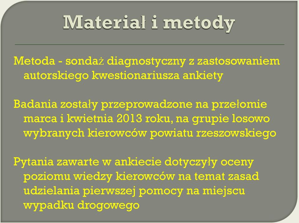 losowo wybranych kierowców powiatu rzeszowskiego Pytania zawarte w ankiecie dotyczyły