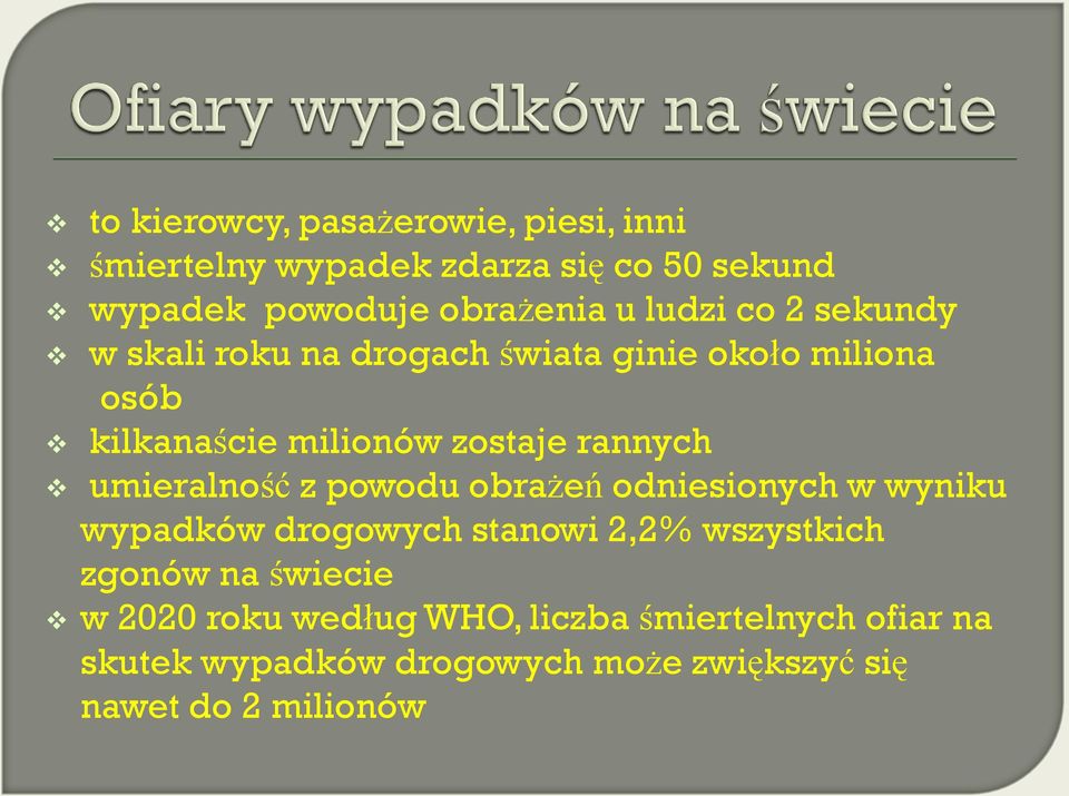 umieralność z powodu obrażeń odniesionych w wyniku wypadków drogowych stanowi 2,2% wszystkich zgonów na świecie