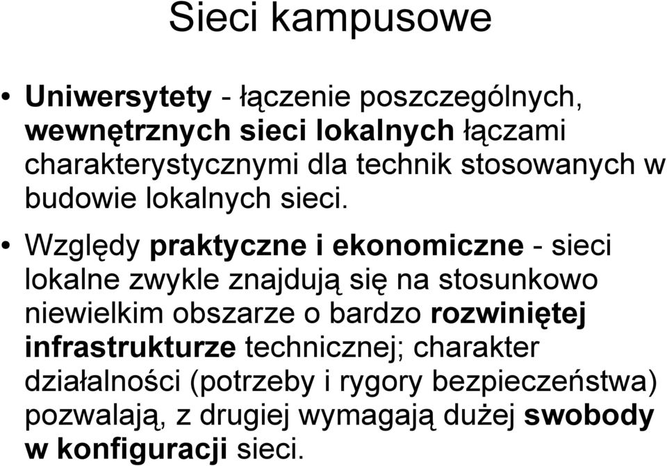 Względy praktyczne i ekonomiczne - sieci lokalne zwykle znajdują się na stosunkowo niewielkim obszarze o