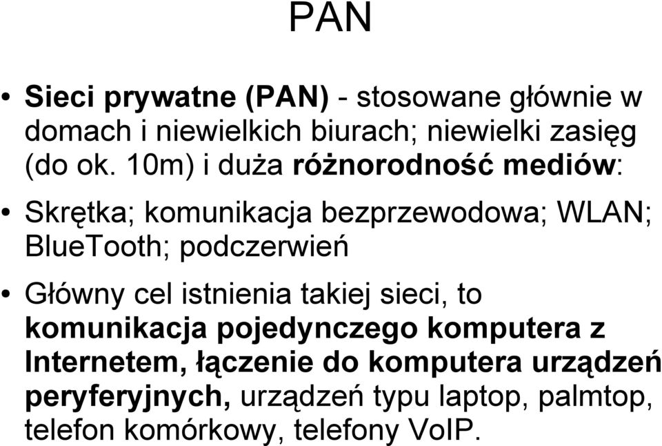 podczerwień Główny cel istnienia takiej sieci, to komunikacja pojedynczego komputera z Internetem,