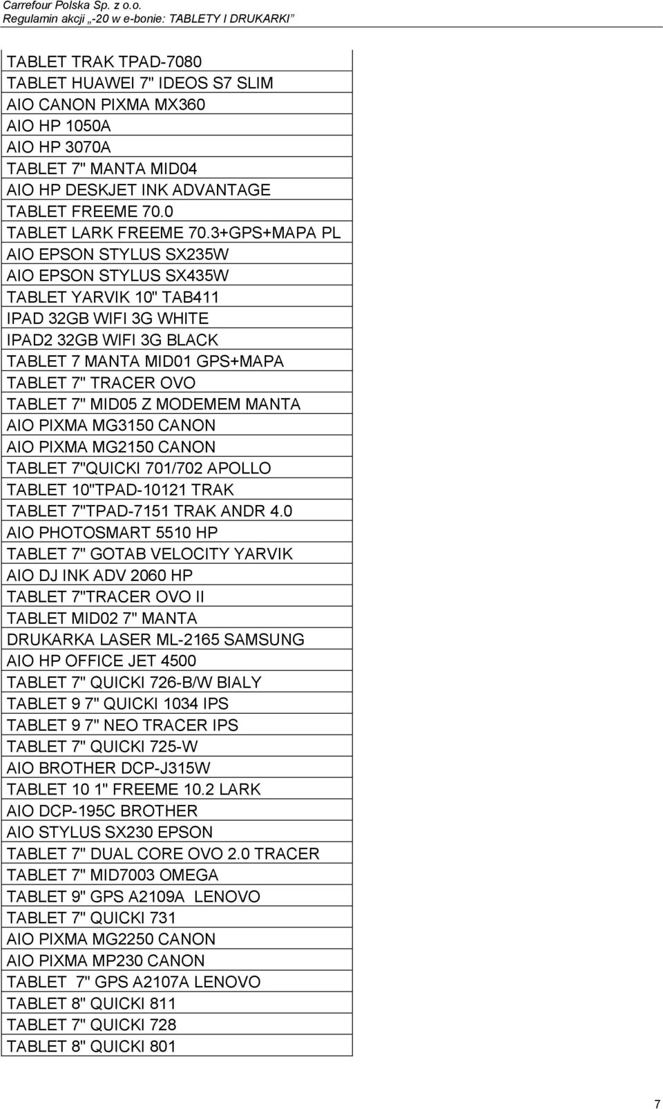 MID05 Z MODEMEM MANTA AIO PIXMA MG3150 CANON AIO PIXMA MG2150 CANON TABLET 7"QUICKI 701/702 APOLLO TABLET 10"TPAD-10121 TRAK TABLET 7"TPAD-7151 TRAK ANDR 4.