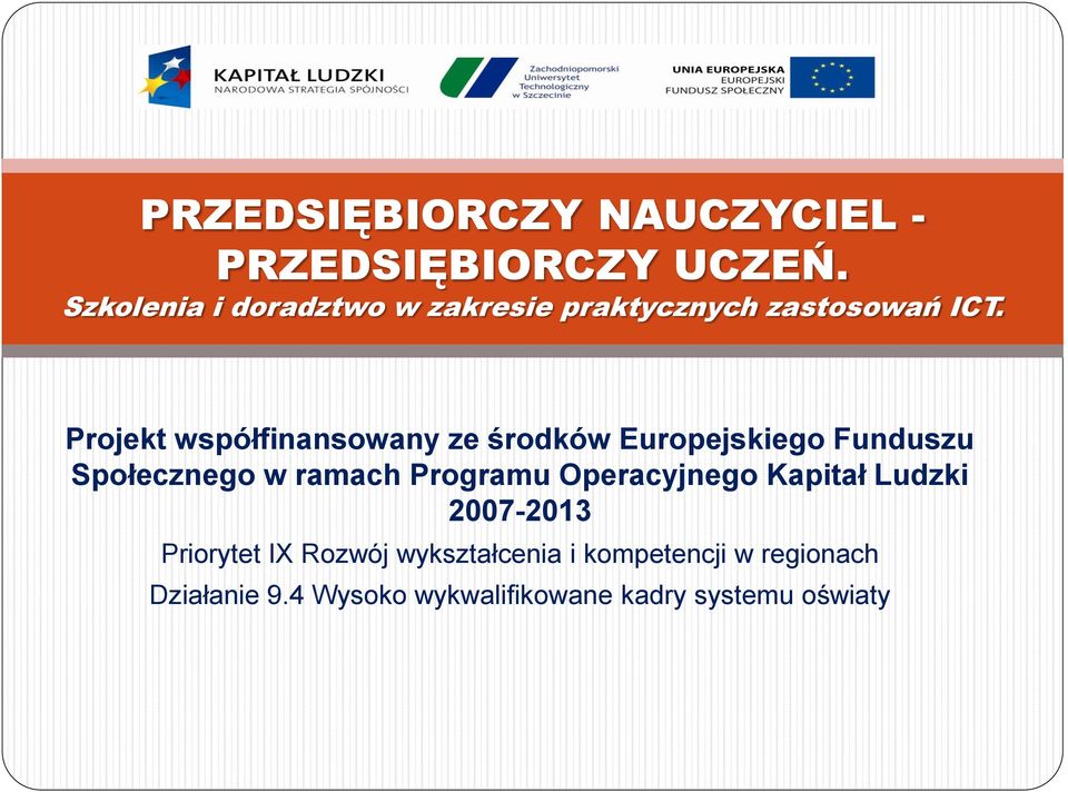 Projekt współfinansowany ze środków Europejskiego Funduszu Społecznego w ramach Programu