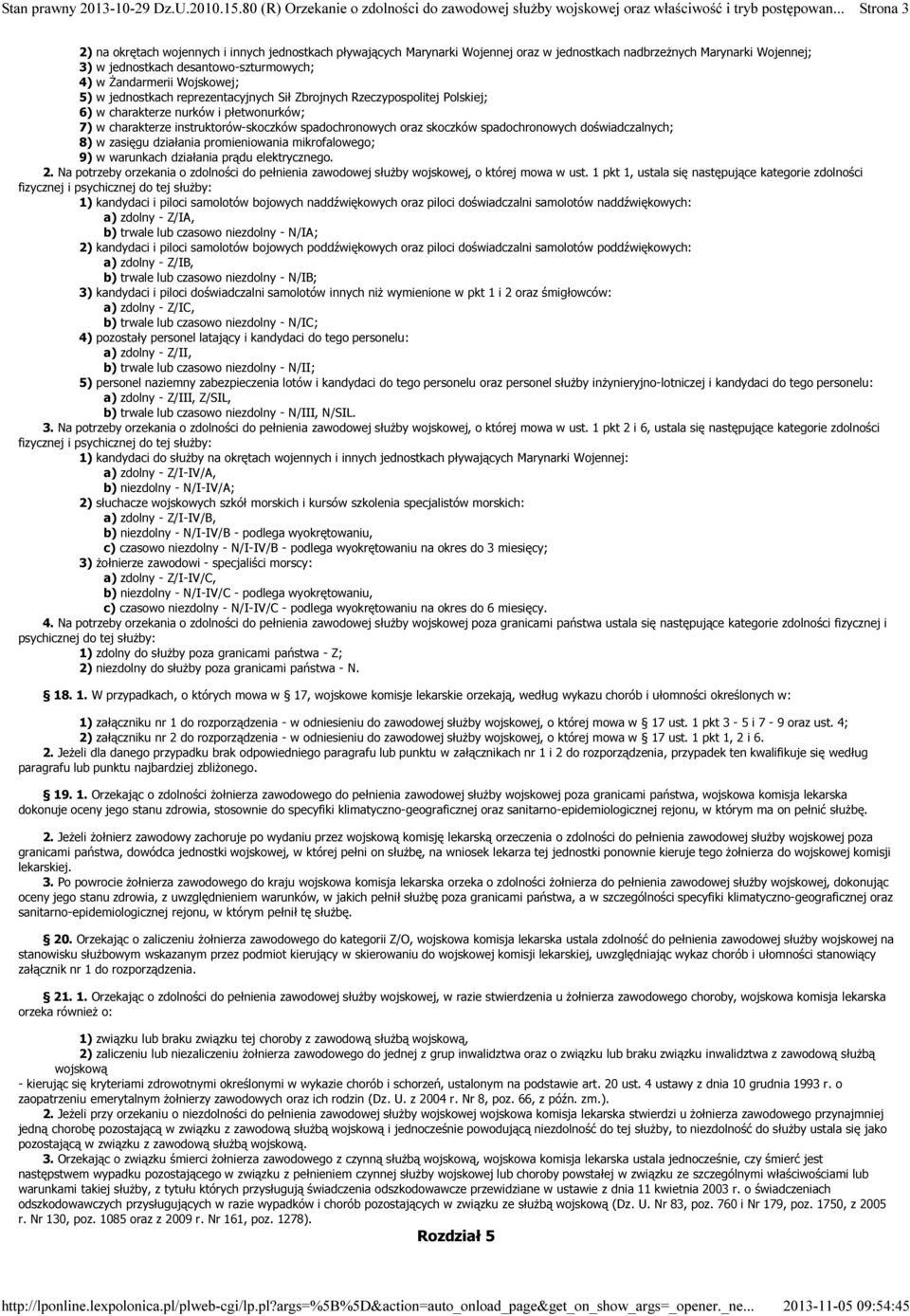 Wojskowej; 5) w jednostkach reprezentacyjnych Sił Zbrojnych Rzeczypospolitej Polskiej; 6) w charakterze nurków i płetwonurków; 7) w charakterze instruktorów-skoczków spadochronowych oraz skoczków