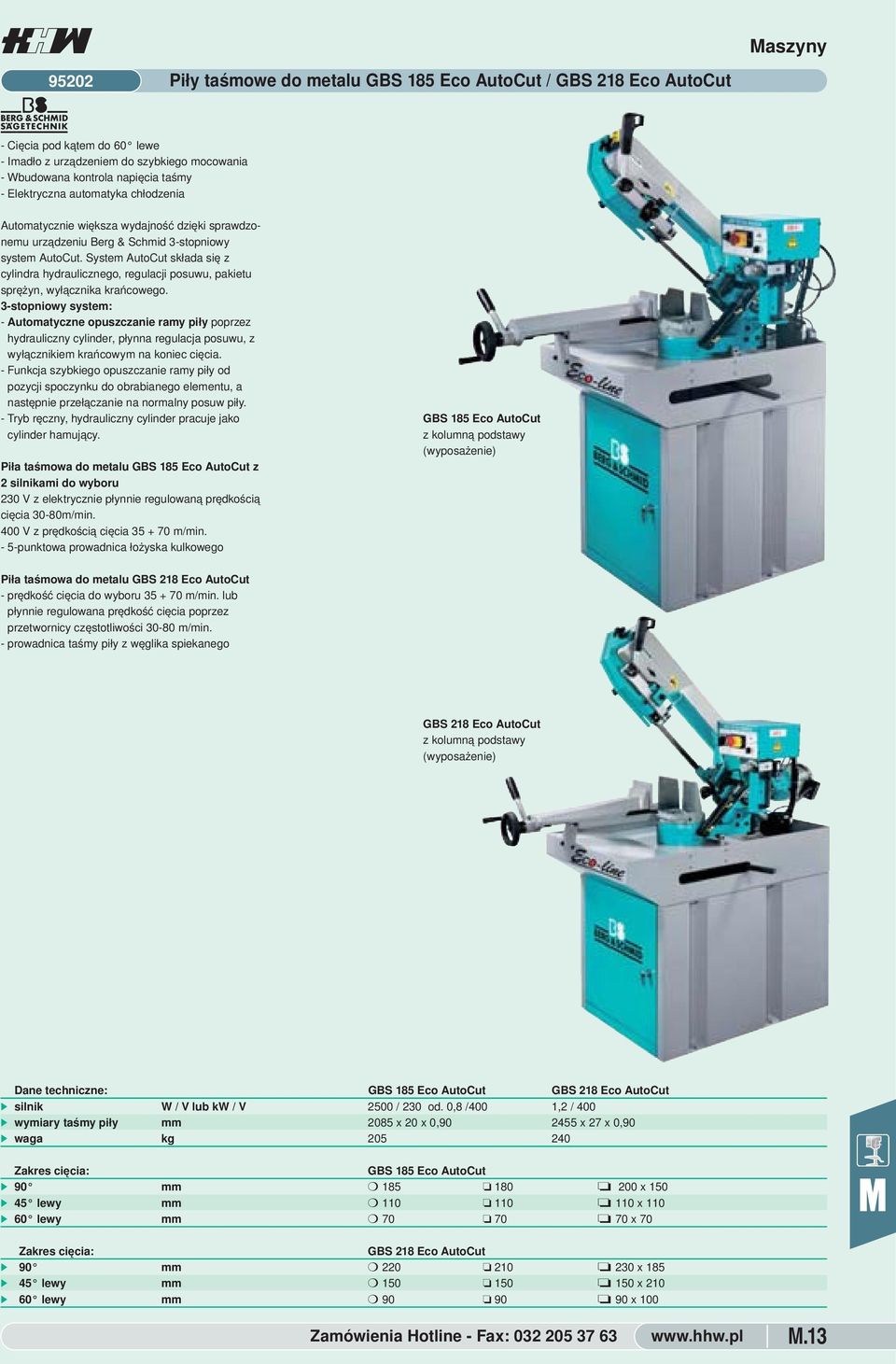System AutoCut składa się z cylindra hydraulicznego, regulacji posuwu, pakietu sprężyn, wyłącznika krańcowego.