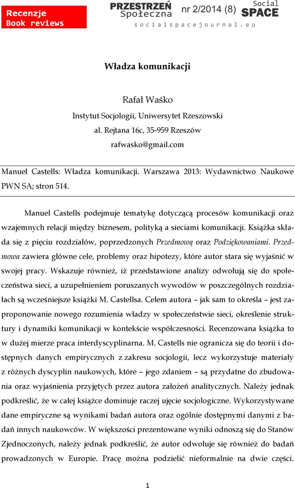 Książka składa się z pięciu rozdziałów, poprzedzonych Przedmową oraz Podziękowaniami. Przedmowa zawiera główne cele, problemy oraz hipotezy, które autor stara się wyjaśnić w swojej pracy.