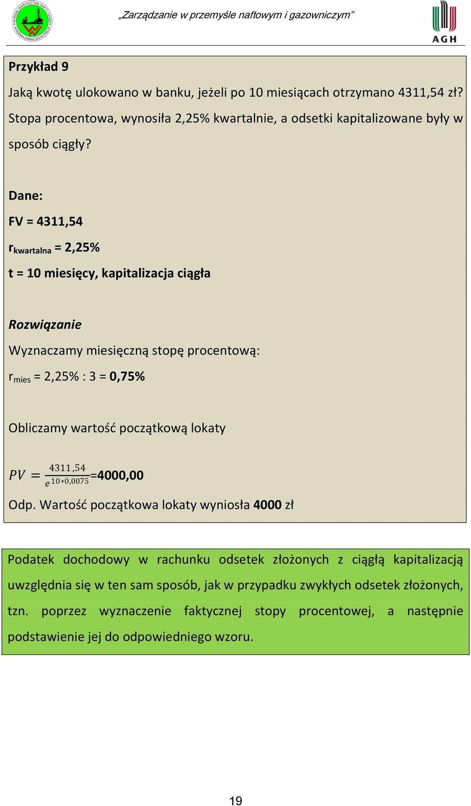 początkową lokaty PV = 4311,54 e 10 0,0075=4000,00 Odp.