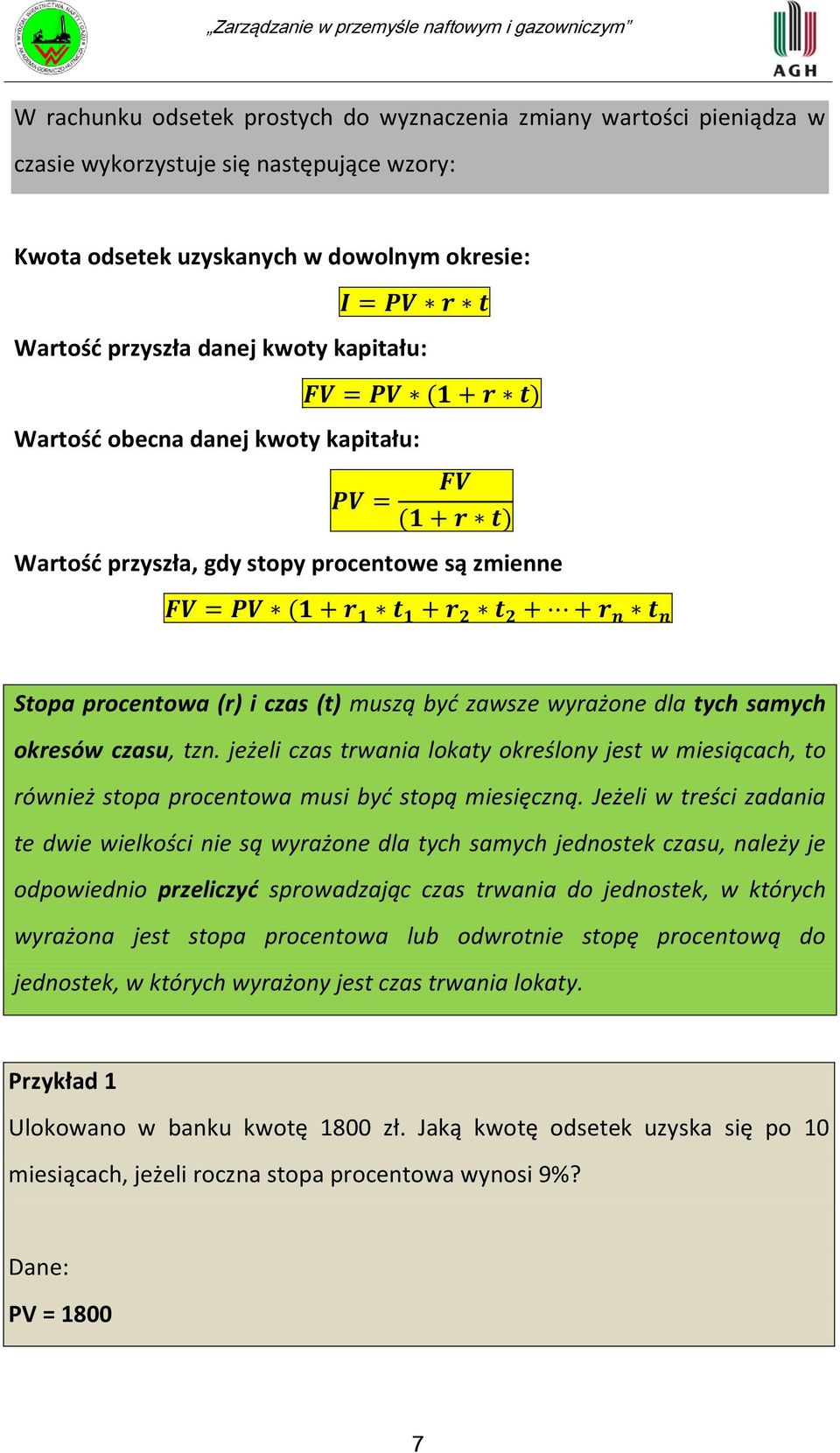 𝒕𝟏 + 𝒓𝟐 𝒕𝟐 + + 𝒓𝒏 𝒕𝒏 Stopa procentowa (r) i czas (t) muszą byd zawsze wyrażone dla tych samych okresów czasu, tzn.