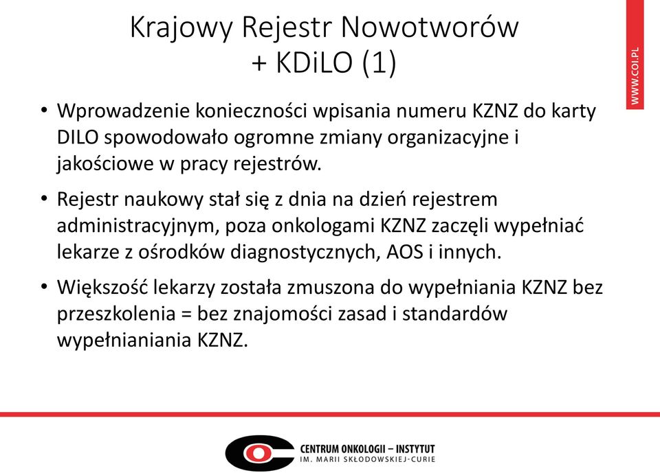 Rejestr naukowy stał się z dnia na dzień rejestrem administracyjnym, poza onkologami KZNZ zaczęli wypełniać