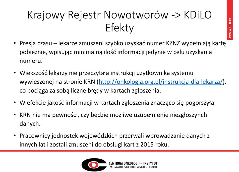 pl/instrukcja-dla-lekarza/), co pociąga za sobą liczne błędy w kartach zgłoszenia. W efekcie jakość informacji w kartach zgłoszenia znacząco się pogorszyła.