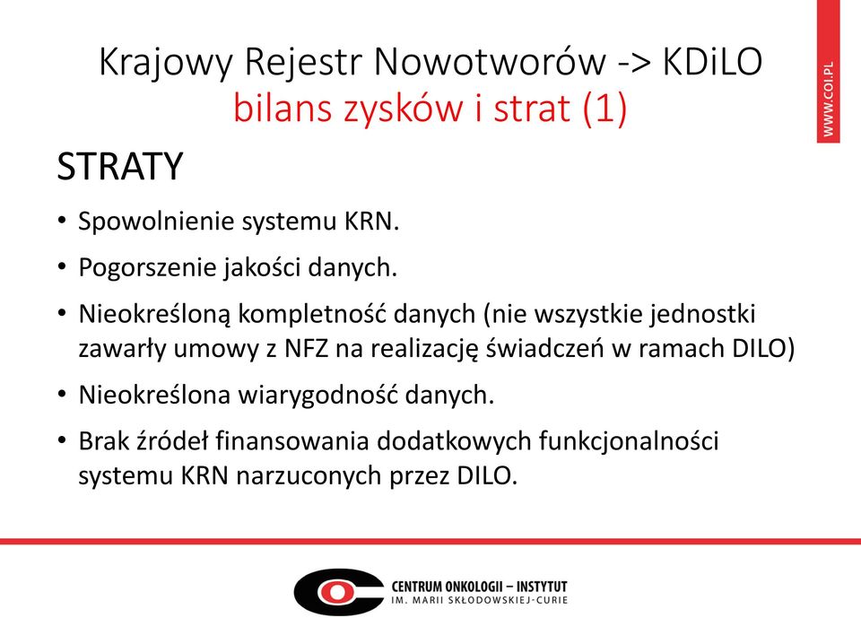 Nieokreśloną kompletność danych (nie wszystkie jednostki zawarły umowy z NFZ na