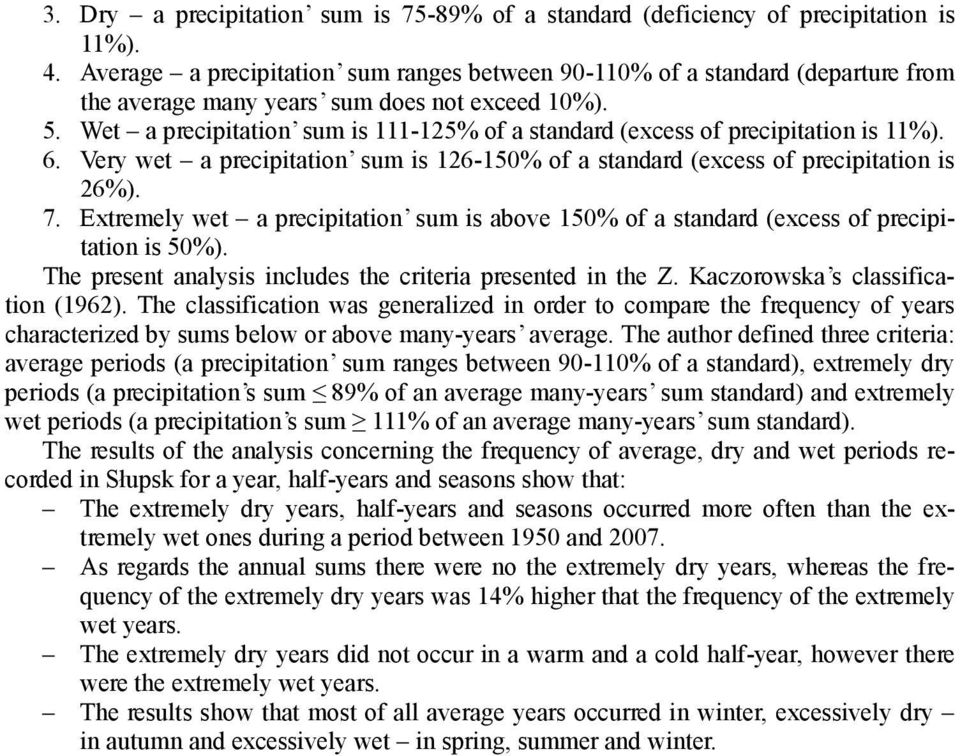 Wet a precipitation sum is -25% of a standard (excess of precipitation is %). 6. Very wet a precipitation sum is 26-50% of a standard (excess of precipitation is 26%). 7.