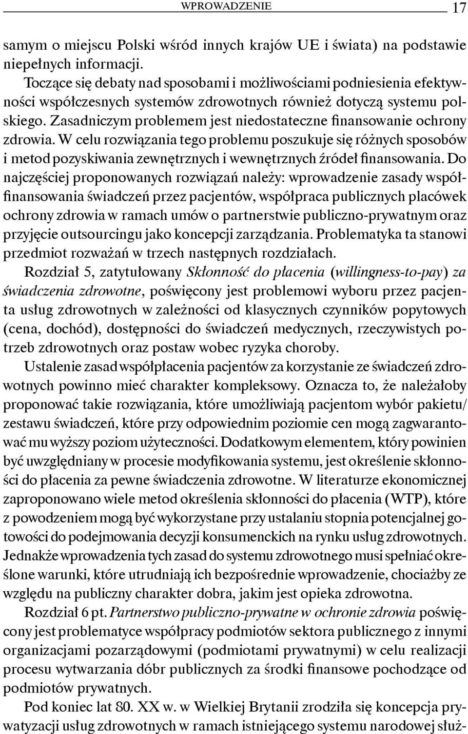 Zasadniczym problemem jest niedostateczne finansowanie ochrony zdrowia.