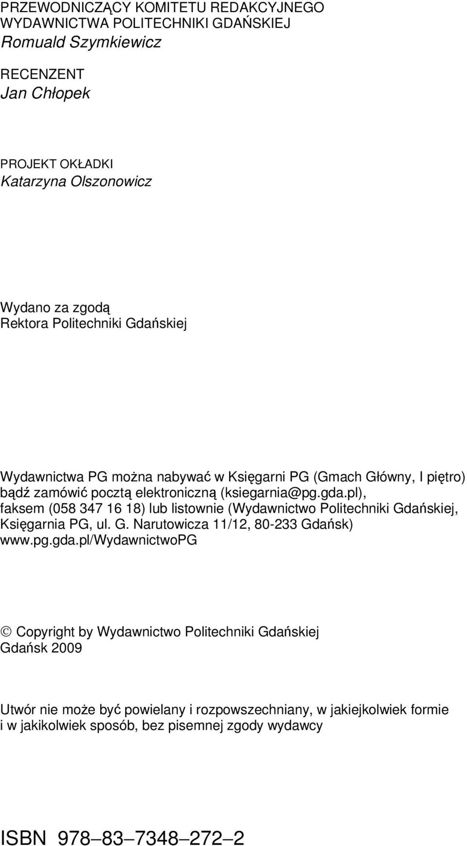 pl), faksem (058 347 16 18) lub listownie (Wydawnictwo Politechniki Gdańskiej, Księgarnia PG, ul. G. Narutowicza 11/12, 80-233 Gdańsk) www.pg.gda.