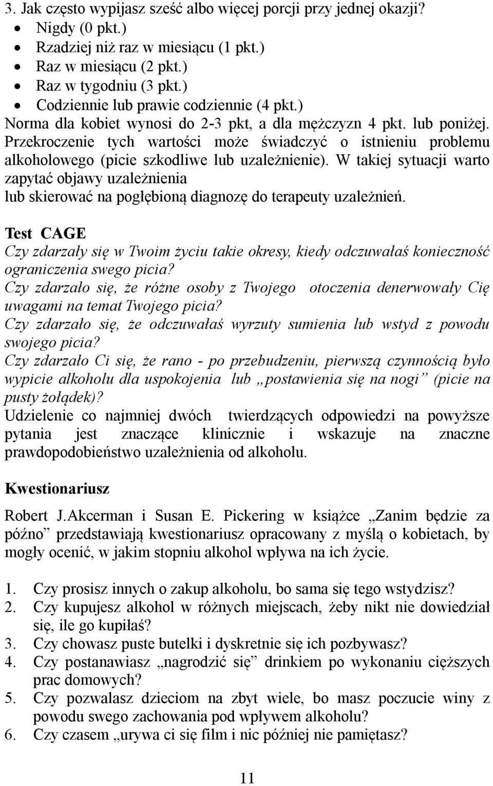 Przekroczenie tych wartości może świadczyć o istnieniu problemu alkoholowego (picie szkodliwe lub uzależnienie).