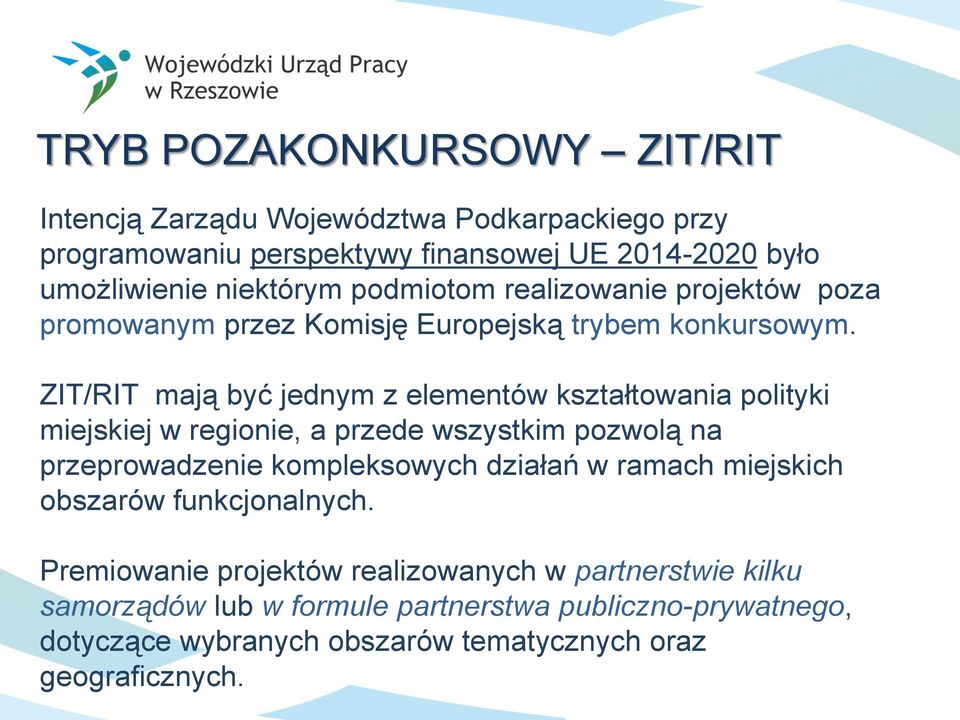 ZIT/RIT mają być jednym z elementów kształtowania polityki miejskiej w regionie, a przede wszystkim pozwolą na przeprowadzenie kompleksowych działań w