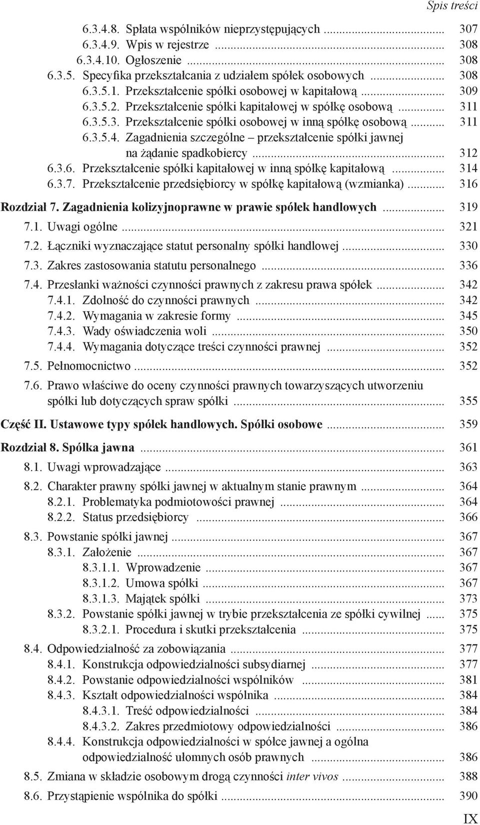 Zagadnienia szczególne przekształcenie spółki jawnej. na żądanie spadkobiercy... 312 6.3.6. Przekształcenie spółki kapitałowej w inną spółkę kapitałową... 314 6.3.7.