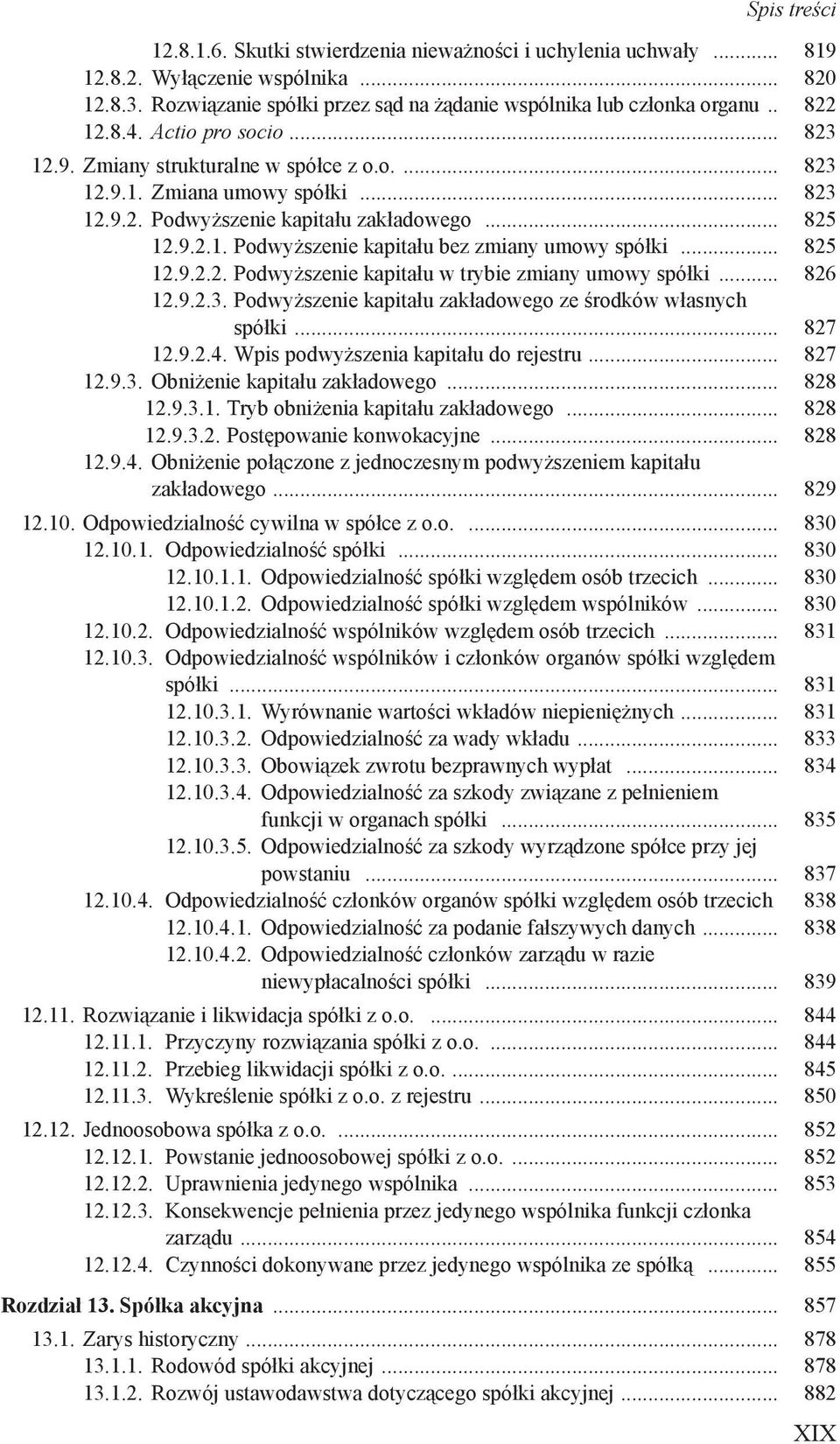 .. 825 12.9.2.2. Podwyższenie kapitału w trybie zmiany umowy spółki... 826 12.9.2.3. Podwyższenie kapitału zakładowego ze środków własnych. spółki... 827 12.9.2.4.