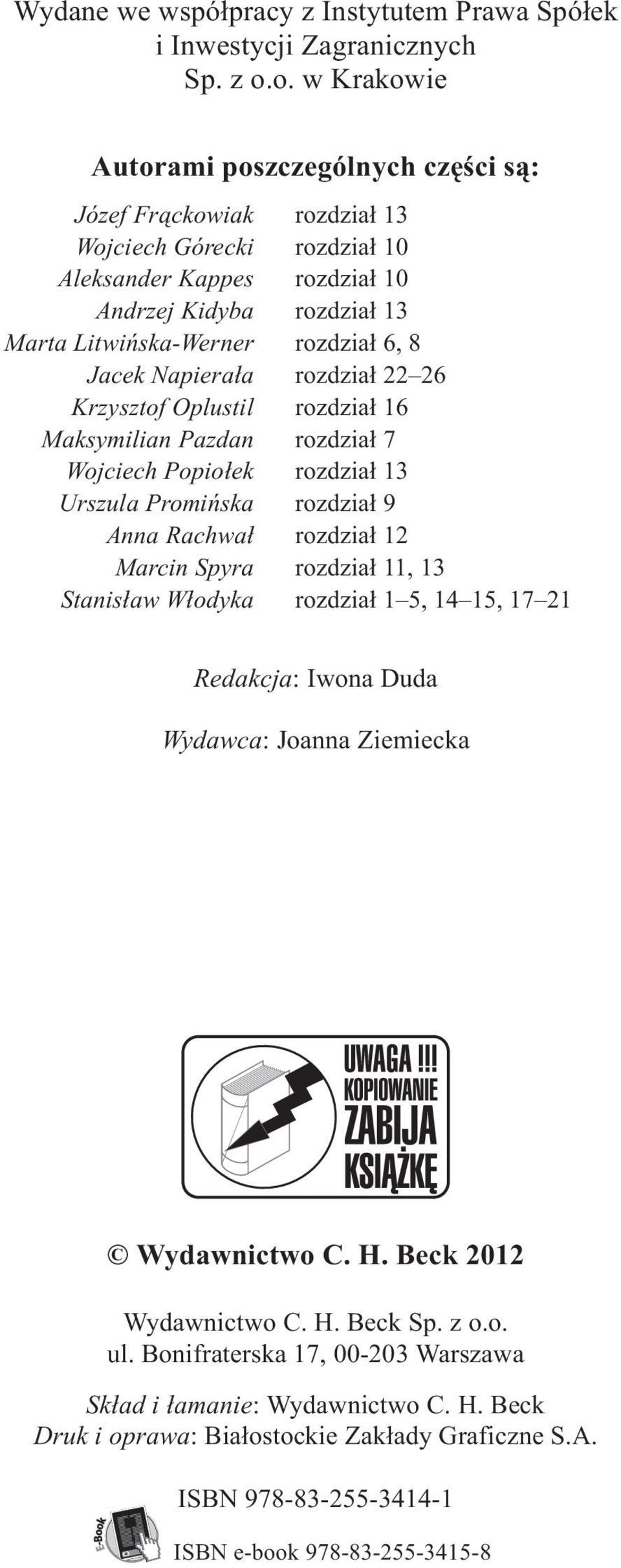 8 Jacek Napiera³a rozdzia³ 22 26 Krzysztof Oplustil rozdzia³ 16 Maksymilian Pazdan rozdzia³ 7 Wojciech Popio³ek rozdzia³ 13 Urszula Promiñska rozdzia³ 9 Anna Rachwa³ rozdzia³ 12 Marcin Spyra rozdzia³