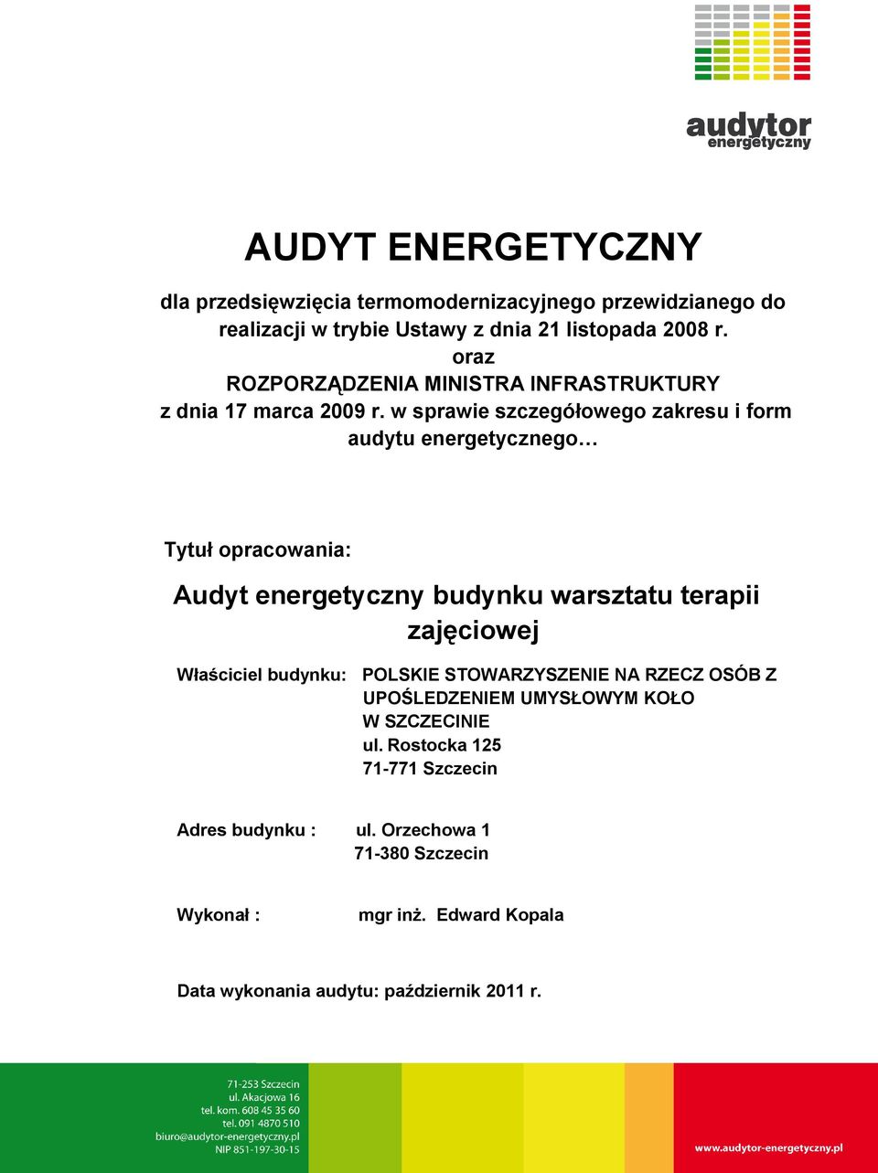w sprawie szczegółowego zakresu i form audytu energetycznego Tytuł opracowania: Audyt energetyczny budynku warsztatu terapii zajęciowej Właściciel