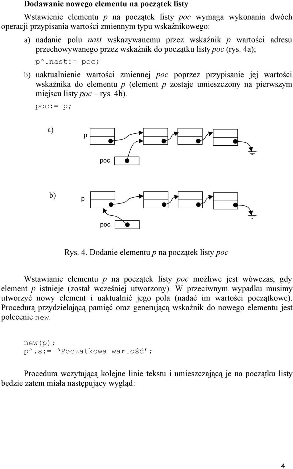 nast:= ; b) uaktualnienie wartości zmiennej orzez rzyisanie jej wartości wskaźnika do elementu (element zostaje umieszczony na ierwszym miejscu listy rys. 4b