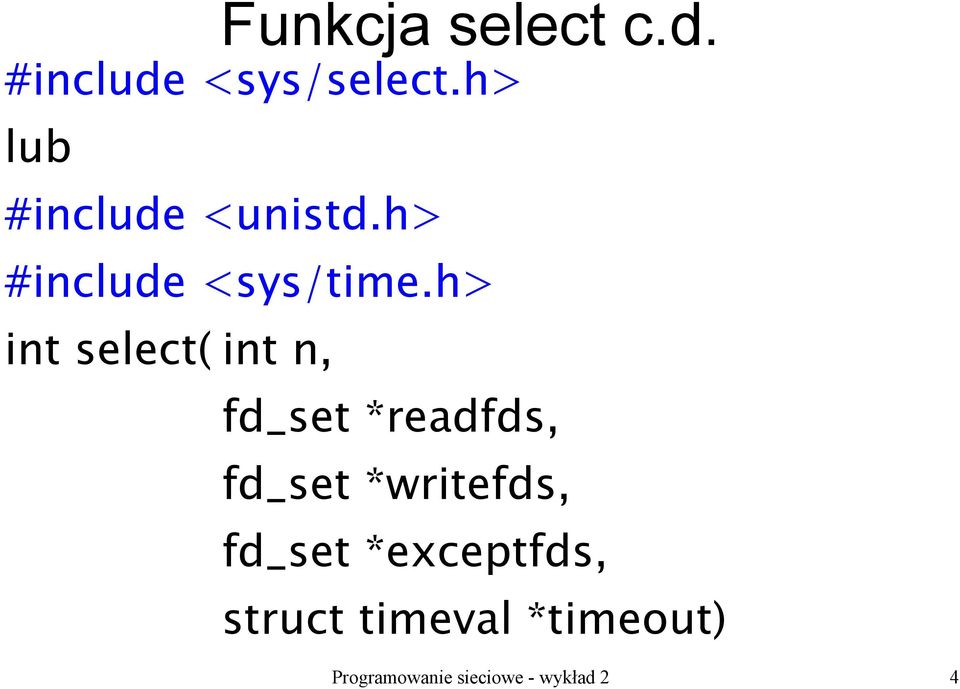 h> int select( int n, fd_set *readfds, fd_set