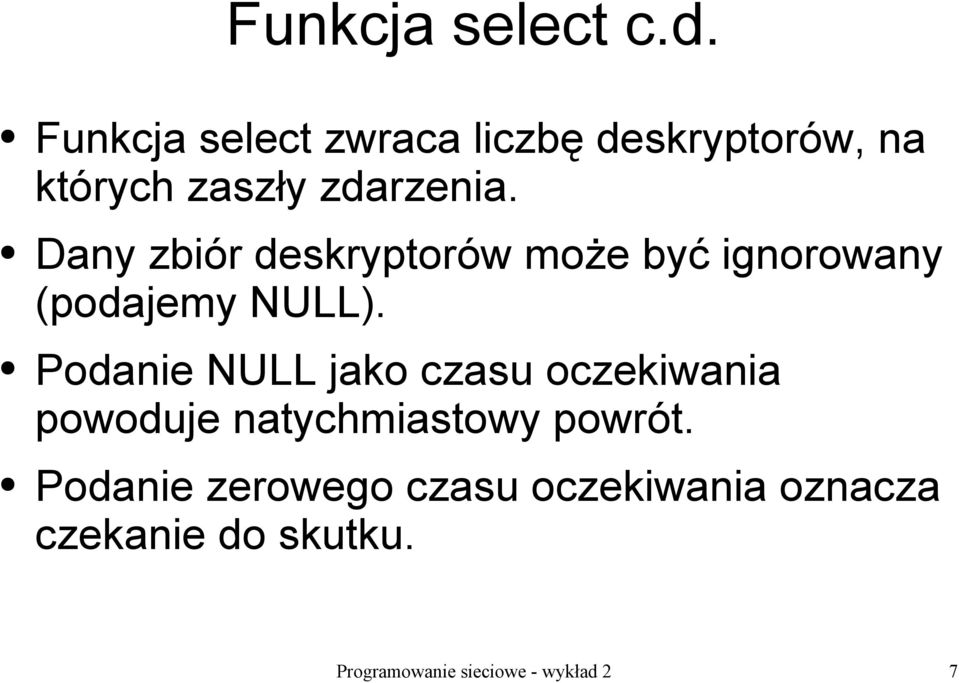 Dany zbiór deskryptorów może być ignorowany (podajemy NULL).