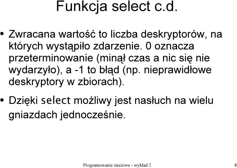 0 oznacza przeterminowanie (minął czas a nic się nie wydarzyło), a -1 to błąd