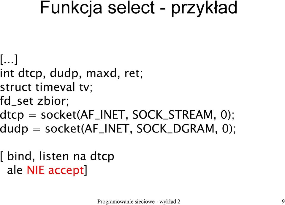 zbior; dtcp = socket(af_inet, SOCK_STREAM, 0); dudp =