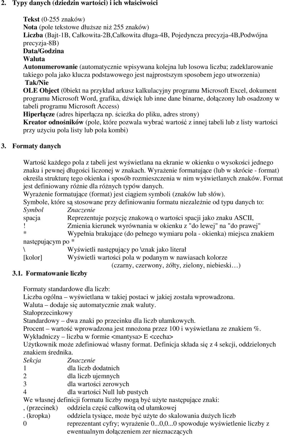 (0biekt na przykład arkusz kalkulacyjny prgramu Micrsft Excel, dkument prgramu Micrsft Wrd, grafika, dźwięk lub inne dane binarne, dłączny lub sadzny w tabeli prgramu Micrsft Access) Hiperłącze