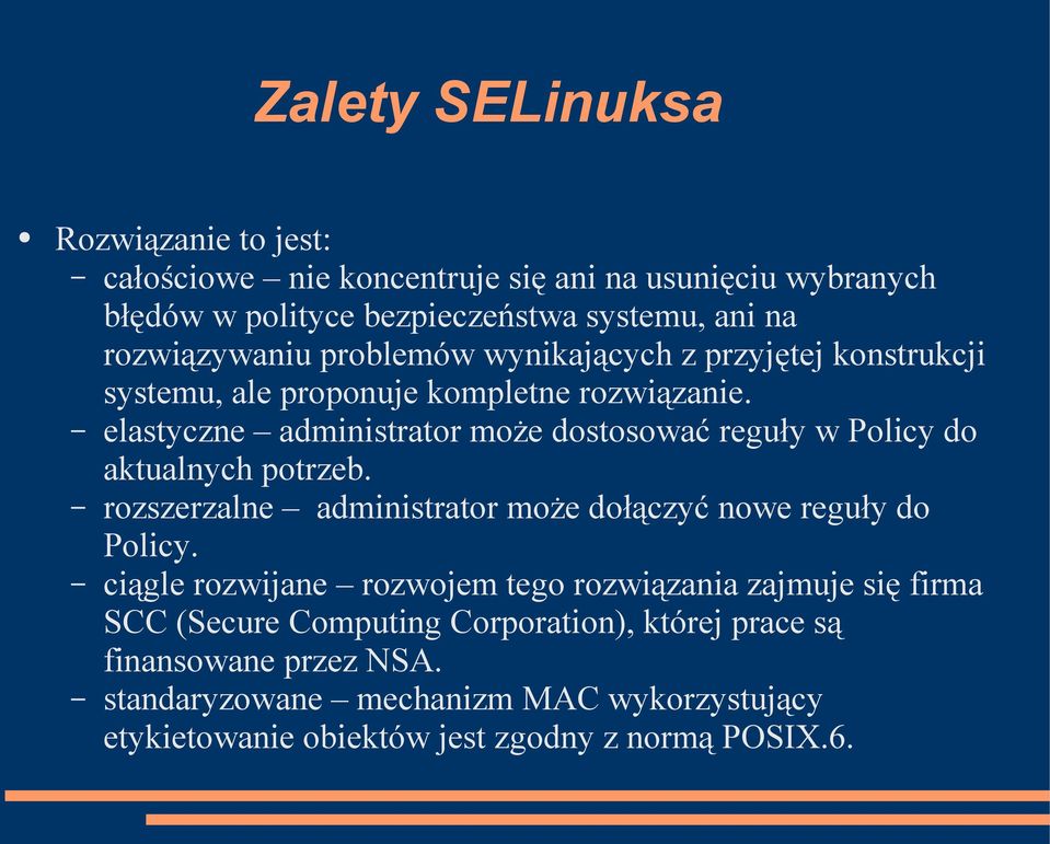 elastyczne administrator może dostosować reguły w Policy do aktualnych potrzeb. rozszerzalne administrator może dołączyć nowe reguły do Policy.