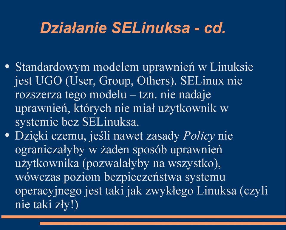 nie nadaje uprawnień, których nie miał użytkownik w systemie bez SELinuksa.