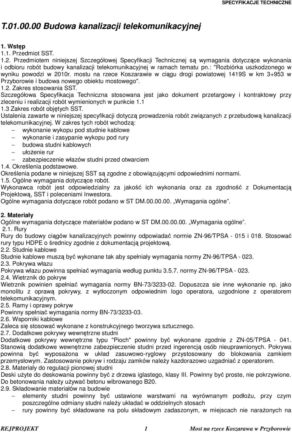 : "Rozbiórka uszkodzonego w wyniku powodzi w 2010r. mostu na rzece Koszarawie w ciągu drogi powiatowej 1419S w km 3+953 w Przyborowie i budowa nowego obiektu mostowego". 1.2. Zakres stosowania SST.