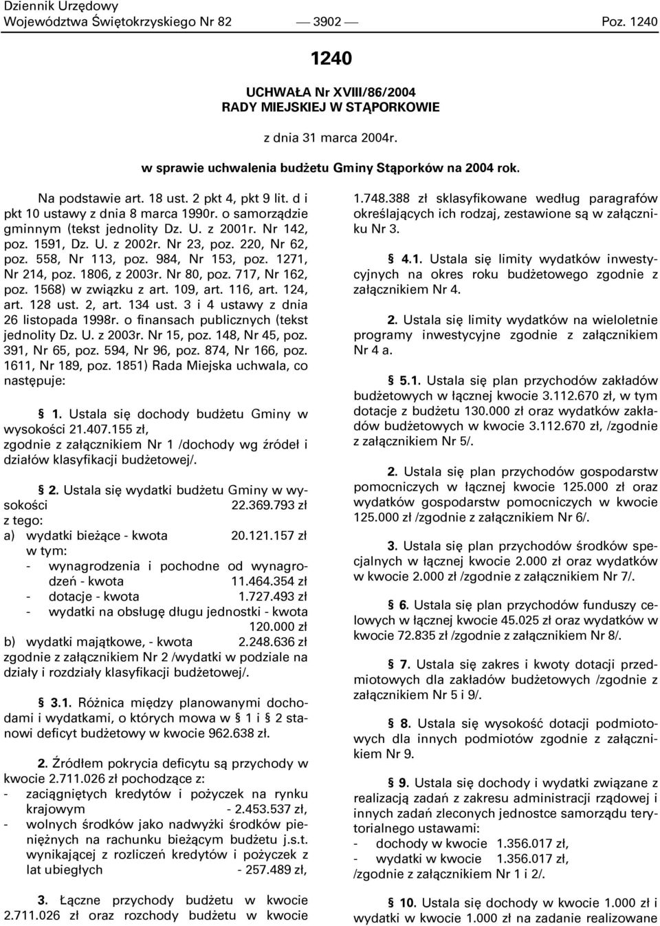 220, Nr 62, poz. 558, Nr 113, poz. 984, Nr 153, poz. 1271, Nr 214, poz. 1806, z 2003r. Nr 80, poz. 717, Nr 162, poz. 1568) w związku z art. 109, art. 116, art. 124, art. 128 ust. 2, art. 134 ust.