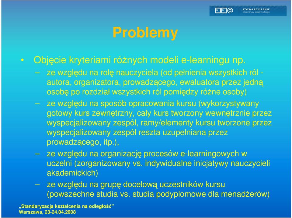 względu na sposób opracowania kursu (wykorzystywany gotowy kurs zewnętrzny, cały kurs tworzony wewnętrznie przez wyspecjalizowany zespół, ramy/elementy kursu tworzone przez